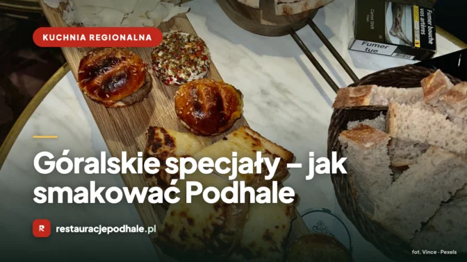 Góralskie specjały – jak smakować Podhale