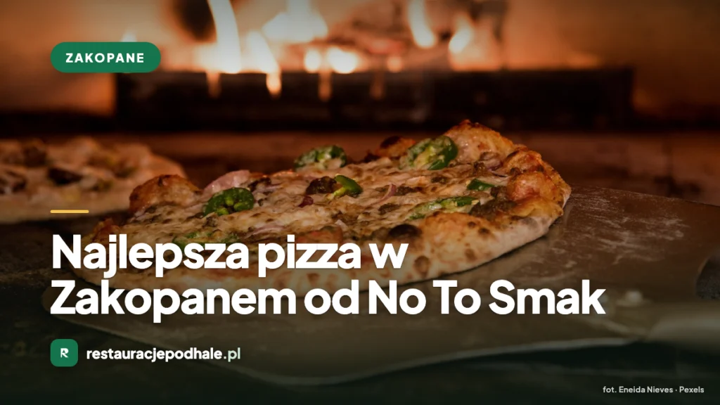 Najlepsza pizza w Zakopanem od No To Smak - dowóz pod drzwi